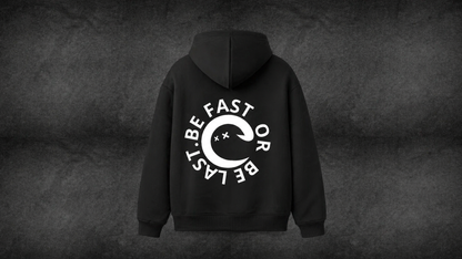 Be Fast or Be Last Hoodie